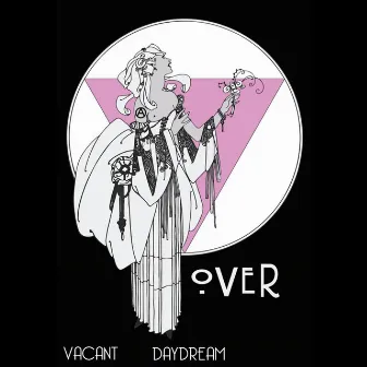 Vacant Daydream by Over