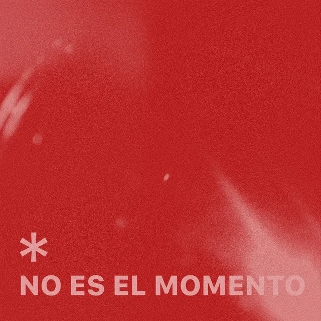 No es el momento