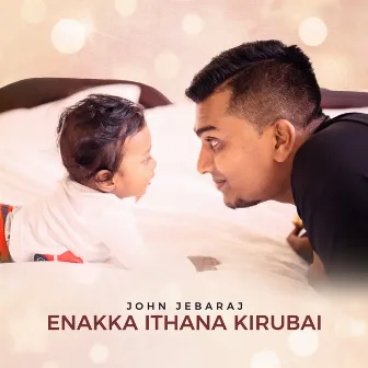 Enakka Ithana Kirubai by John Jebaraj