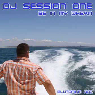 Be in My Dream by DJ Session One