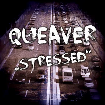 Stressed by Queaver