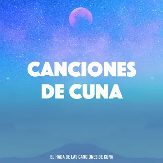 Canciones de Cuna by El hada de las canciones de cuna