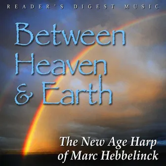 Reader's Digest Music: Between Heaven & Earth: The New Age Harp Of Marc Hebbelinck by Marc Hebbelinck