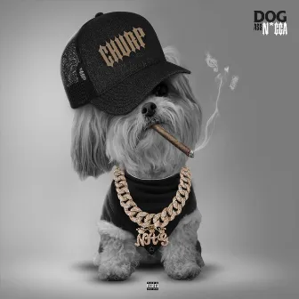 Dog Ass Nigga by Churp