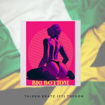 BIG BOTTOM by Taleen Beatz