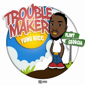 TROUBLE MAKER by Yung Ricc