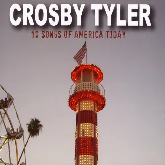 10 Songs Of America Today by Crosby Tyler