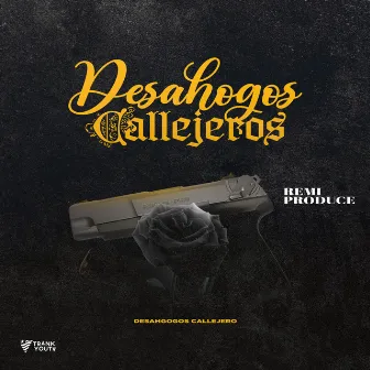 Desahogos Callejeros by Remi Produce