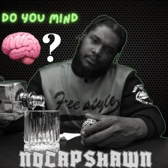 Do You Mind (Radio Edit) by NoCapShawn