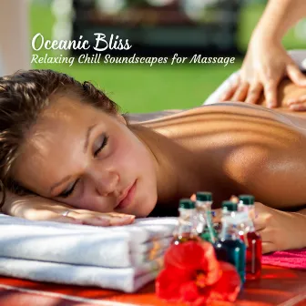 Oceanic Bliss: Relaxing Chill Soundscapes for Massage by Johann Sebastian Spach