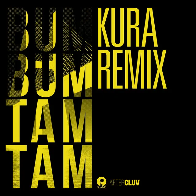 Bum Bum Tam Tam - Kura Remix