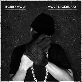 Wolf Legendary by Bobby Wolf