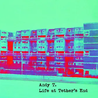 Life at Tether's End by Andy T