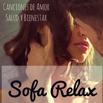 Sofa Relax - Canciones de Amor Salud y Bienestar Ejercicios de la Mente y Cuerpo, Música Lounge Chillout Romantica Instrumental by Chillout Erotica Unlimited