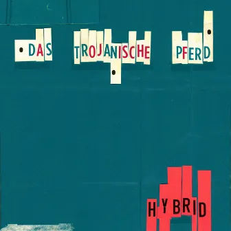 Hybrid (2010 Version) by Das Trojanische Pferd