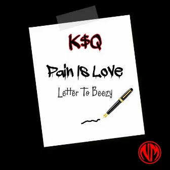 Pain Is Love (Letter to Beezy) by K$Q