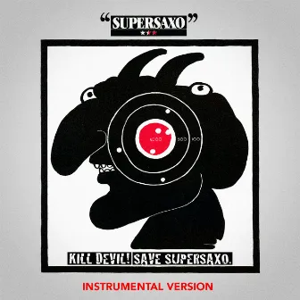 Kill the Devil, Save Supersaxo! (Instrumental) - Single by Supersaxo