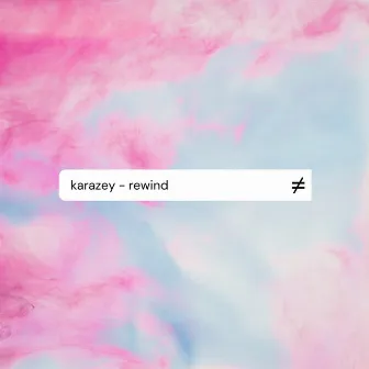 Rewind by Karazey