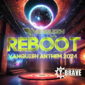 Reboot (VANQUISH ANTHEM 2024) by T-BRAVE