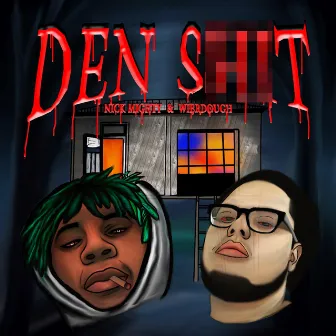 Den Sh!t by The Den