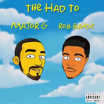 The Had To by Major G