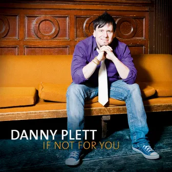 If Not for You by Danny Plett