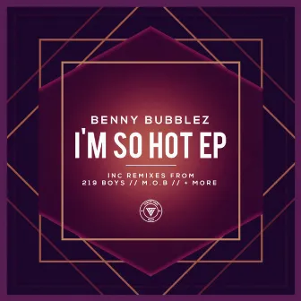 I'm So Hot EP by Benny Bubblez