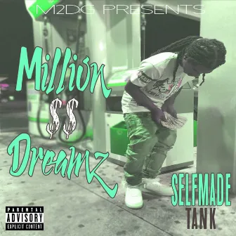 Million$dreamz by Selfmade Tank