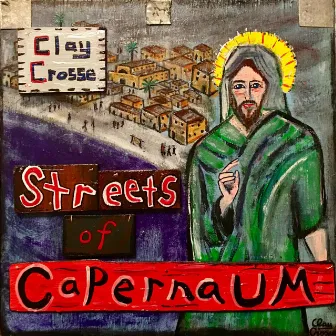 Streets of Capernaum by Clay Crosse