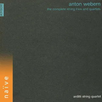 Webern: The Complete String Trios and Quartets by Irvine Arditti