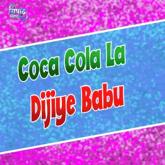 Coca Cola La Dijiye Babu by Vinod