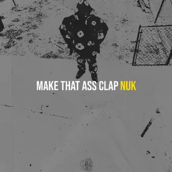 Make That Ass Clap by Nuk