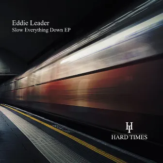 Slow Everything Down EP by Eddie Leader