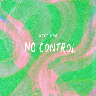 No Control by Keel Her