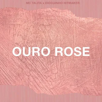 Ouro Rose by Talita MC