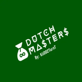 The Dutch Masters by KiiDD2TurnT