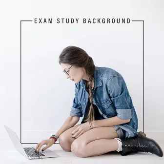 Exam Study Background - Mesmerizing Chillout Music That Stimulates the Brain and Improves the Ability to Remember by Exam Study Chillout