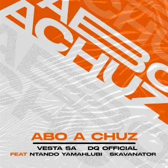 Abo a Chuz by DQ Official