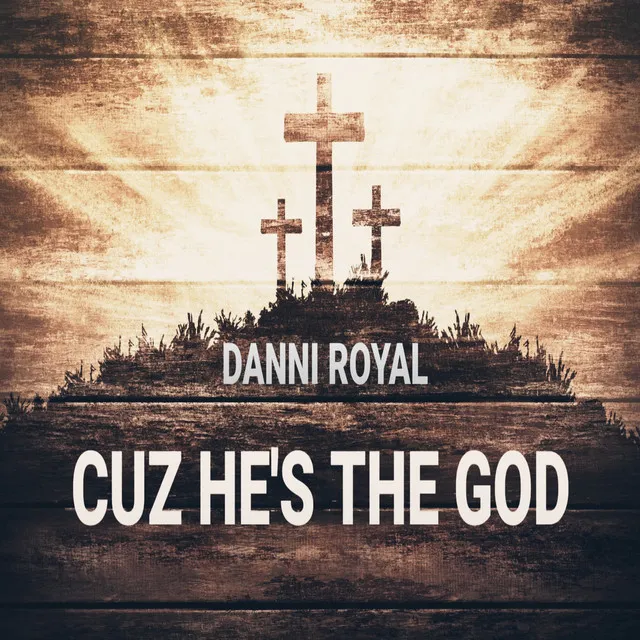 CUZ HE'S THE GOD