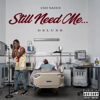 Still Need Me (Deluxe) by Ceo Sauce