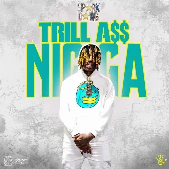 Trill Ass Nigga by Spark Dawg