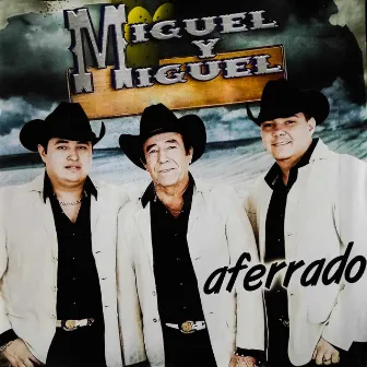 Aferrado by Miguel Y Miguel