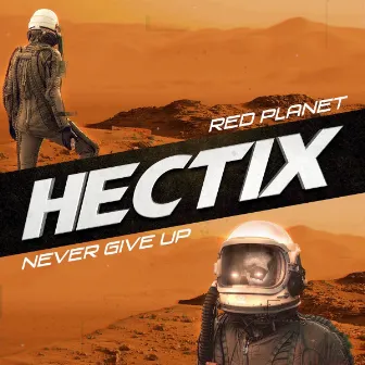 Red Planet / Never Give Up by Hectix