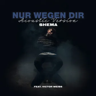 Nur Wegen Dir (Acoustic Version) by ShemA