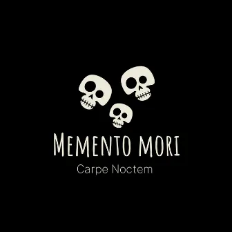 Memento Mori by Carpe Noctem