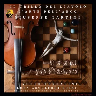 Giuseppe Tartini: Il Trillo del Diavolo & L’arte dell’arco (Transcr. and embellishments by Luca Astolfoni Fossi) by Giuseppe Tartini