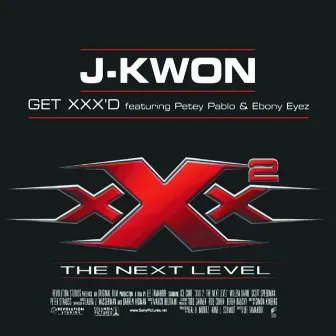 Get XXX'd (feat. Petey Pablo & Ebony Eyez) by J-Kwon