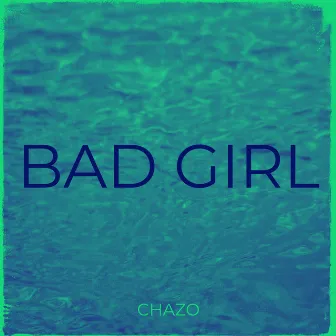 Bad Girl by Chazo