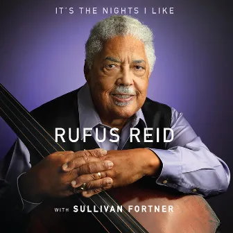 It's the Nights I Like (with Sullivan Fortner) by Rufus Reid