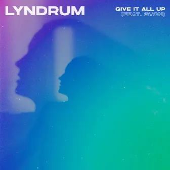 Give It All Up (feat. Syon) by Lyndrum